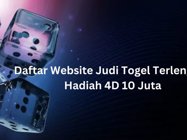 Daftar Website Judi Togel Terlengkap Hadiah 4D 10 Juta